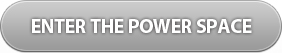 ENTER THE POWER SPACE